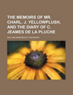 Book cover for The Memoirs of Mr. Charl. J. Yellowplush, and the Diary of C. Jeames de La Pluche