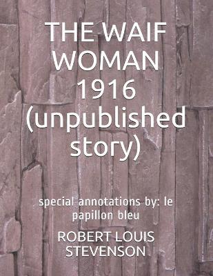 Book cover for THE WAIF WOMAN 1916 (unpublished story)