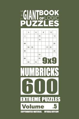 Cover of The Giant Book of Logic Puzzles - Numbricks 600 Extreme Puzzles (Volume 5)