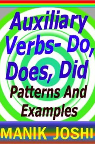 Cover of Auxiliary Verbs- Do, Does, Did : Patterns and Examples