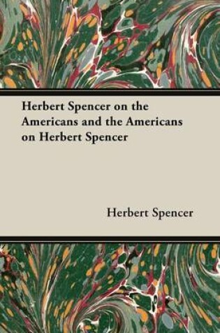 Cover of Herbert Spencer on the Americans and the Americans on Herbert Spencer