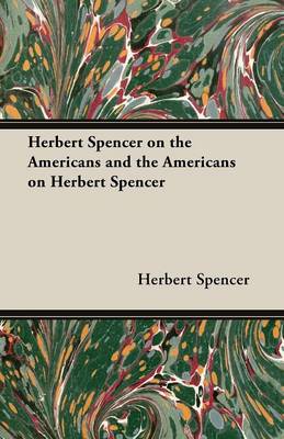 Book cover for Herbert Spencer on the Americans and the Americans on Herbert Spencer