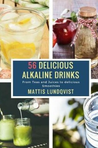 Cover of 56 Delicious Alkaline Drinks