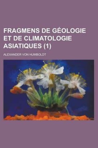 Cover of Fragmens de Geologie Et de Climatologie Asiatiques (1)