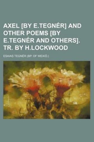 Cover of Axel [By E.Tegner] and Other Poems [By E.Tegner and Others]. Tr. by H.Lockwood