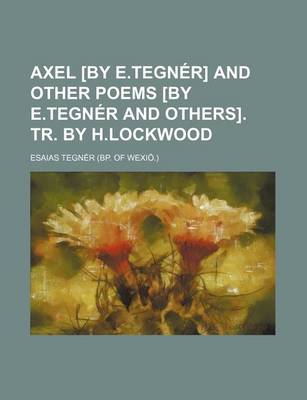 Book cover for Axel [By E.Tegner] and Other Poems [By E.Tegner and Others]. Tr. by H.Lockwood