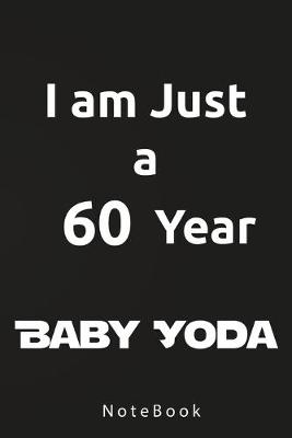 Book cover for I am Just a 60 Year Baby Yoda