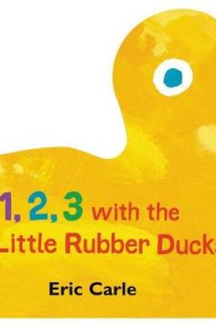 Cover of 1, 2, 3 with the 10 Little Rubber Ducks