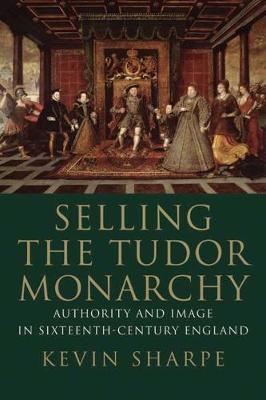 Book cover for Selling the Tudor Monarchy