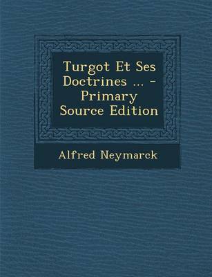 Book cover for Turgot Et Ses Doctrines ... - Primary Source Edition