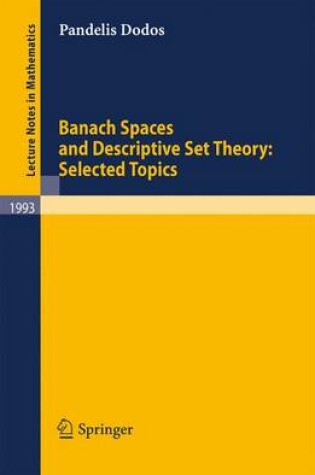 Cover of Banach Spaces and Descriptive Set Theory: Selected Topics