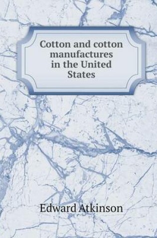 Cover of Cotton and cotton manufactures in the United States