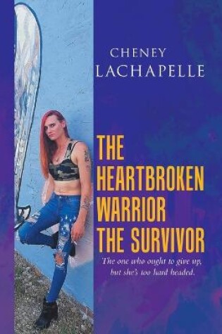 Cover of The Heartbroken Warrior the Survivor