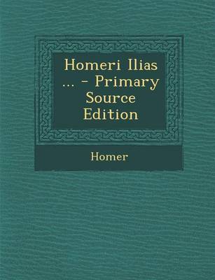 Book cover for Homeri Ilias ... - Primary Source Edition