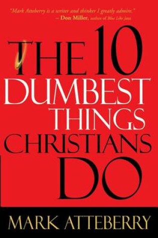 Cover of The 10 Dumbest Things Christians Do