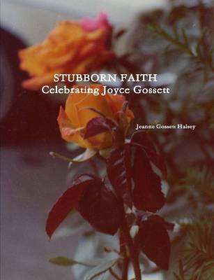 Book cover for STUBBORN FAITH: Celebrating Joyce Gossett