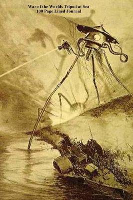 Book cover for War of the Worlds Tripod at Sea 100 Page Lined Journal