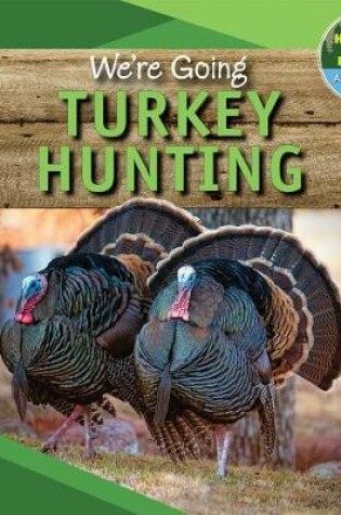 Cover of We're Going Turkey Hunting