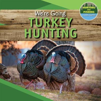 Book cover for We're Going Turkey Hunting