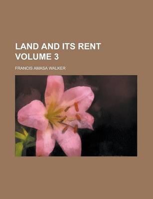 Book cover for Land and Its Rent Volume 3