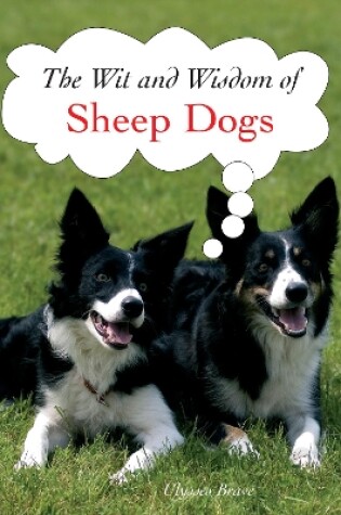 Cover of The Wit and Wisdom of Sheep Dogs