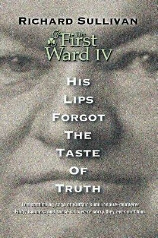 Cover of The First Ward IV - His Lips Forgot The Taste Of Truth