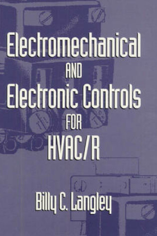 Cover of Electromechanical and Electronic Controls for HVAC/R
