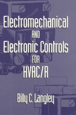 Cover of Electromechanical and Electronic Controls for HVAC/R