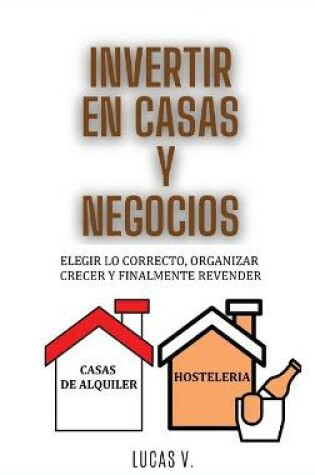 Cover of INVERTIR EN CASAS Y NEGOCIOS para expertos HOUSE AND BUSINESS INVESTING FOR EXPERTS (SPANISH VERSION)