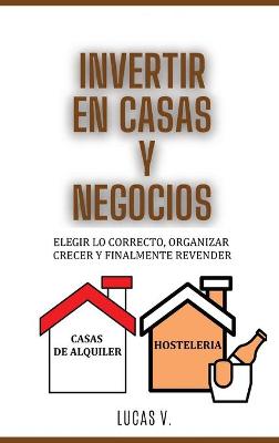 Book cover for INVERTIR EN CASAS Y NEGOCIOS para expertos HOUSE AND BUSINESS INVESTING FOR EXPERTS (SPANISH VERSION)