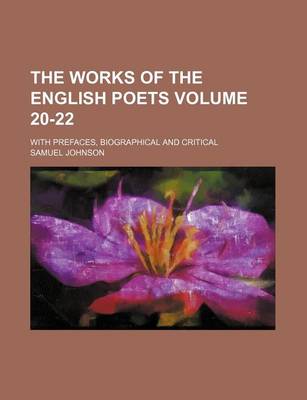 Book cover for The Works of the English Poets Volume 20-22; With Prefaces, Biographical and Critical