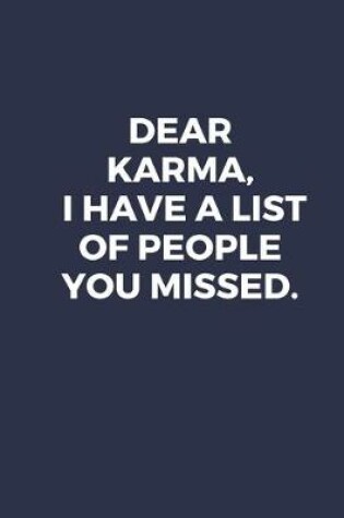 Cover of Dear Karma, I Have A List Of People You Missed.