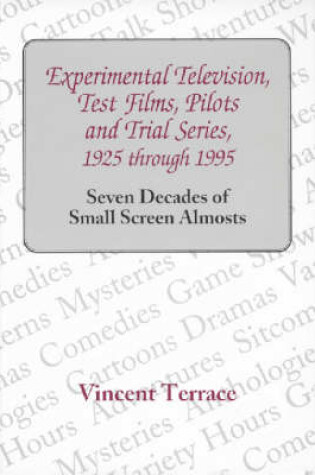 Cover of Experimental Television, Test Films, Pilots and Trial Series, 1925 Through 1995