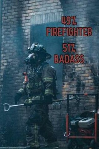 Cover of 49% Firefighter 51% Badass