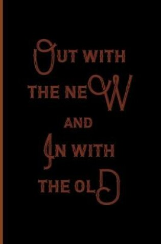 Cover of Out With The New And In With The Old