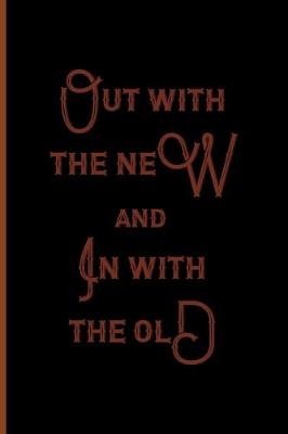 Book cover for Out With The New And In With The Old