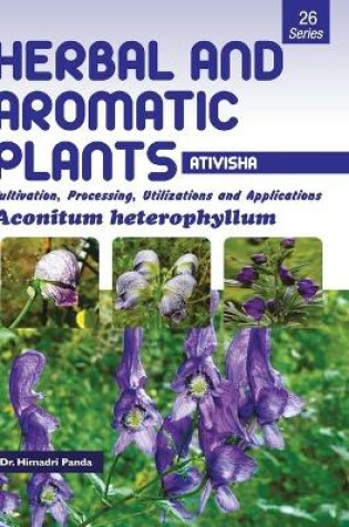 Cover of HERBAL AND AROMATIC PLANTS - 26. Aconitum heterophyllum (Ativisha)