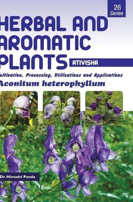 Book cover for HERBAL AND AROMATIC PLANTS - 26. Aconitum heterophyllum (Ativisha)