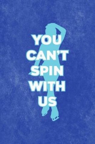 Cover of You Cant Spin With Us