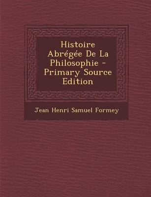 Book cover for Histoire Abregee de La Philosophie - Primary Source Edition