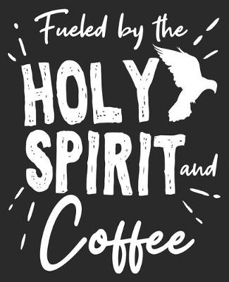 Book cover for Fueled By The Holy Spirit And Coffee