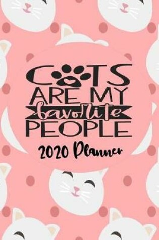 Cover of Cats Are My Favorite People - 2020 Planner