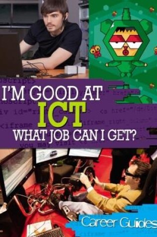 Cover of I'm Good At ICT, What Job Can I Get?