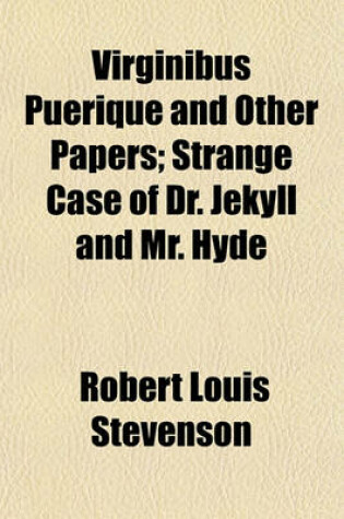 Cover of Virginibus Puerique and Other Papers; Strange Case of Dr. Jekyll and Mr. Hyde