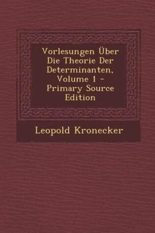 Cover of Vorlesungen Uber Die Theorie Der Determinanten, Volume 1
