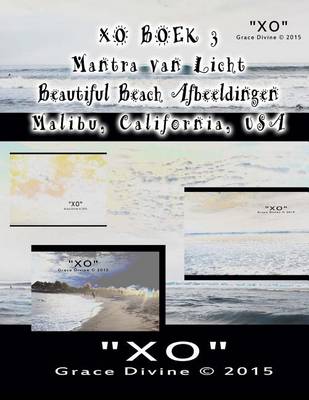 Book cover for XO BOEK 3 Mantra van Licht Beautiful Beach Afbeeldingen Malibu California USA