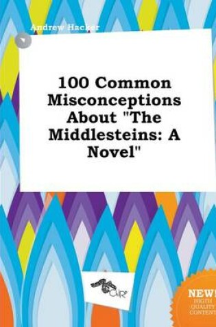 Cover of 100 Common Misconceptions about the Middlesteins