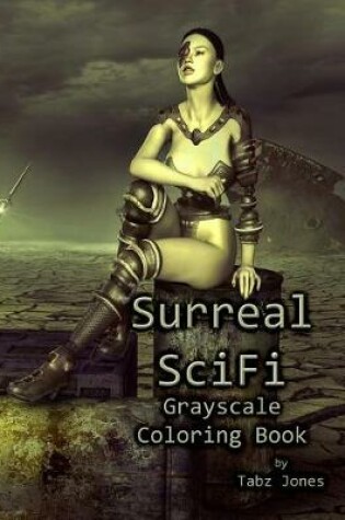 Cover of Surreal SciFi Grayscale Coloring Book