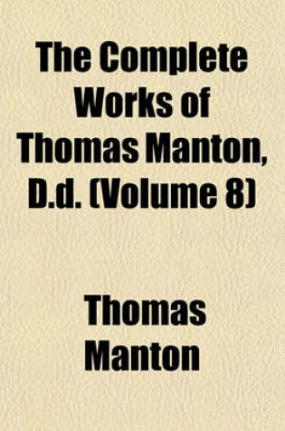 Cover of The Complete Works of Thomas Manton, D.D. (Volume 8)