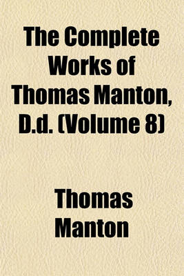 Book cover for The Complete Works of Thomas Manton, D.D. (Volume 8)